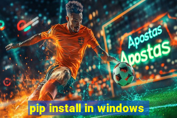 pip install in windows